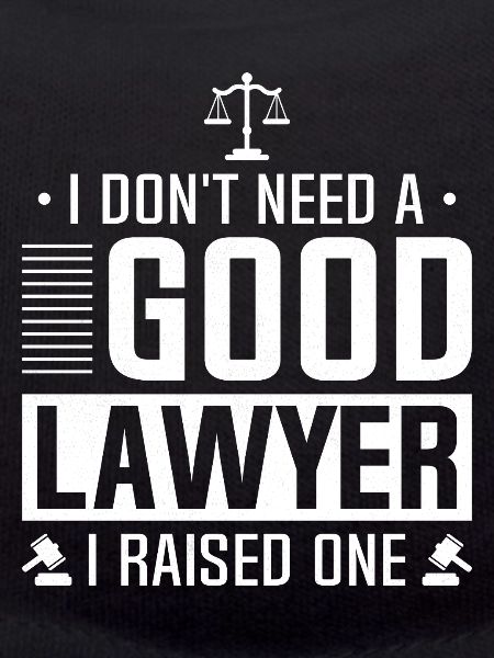 Not needed a good lawyer