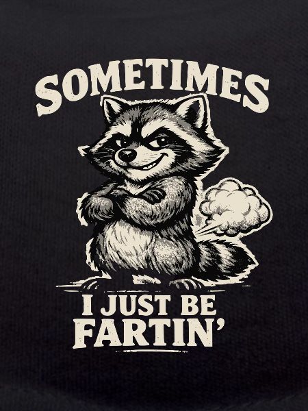 Sometimes I Just Be Fartin