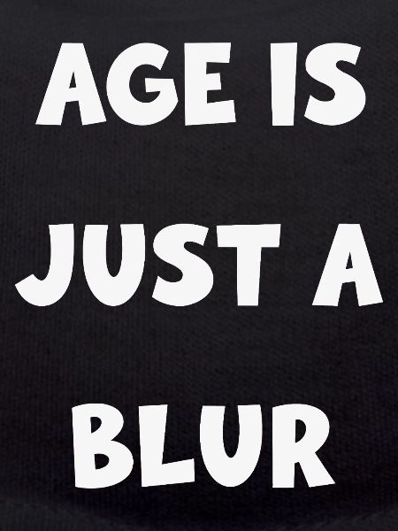 Age Is Just A Blur