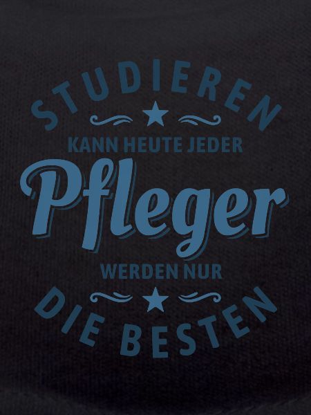 Studieren kann jeder - Pfleger Spruch