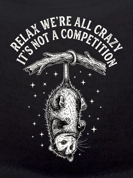 Relax, we're all crazy