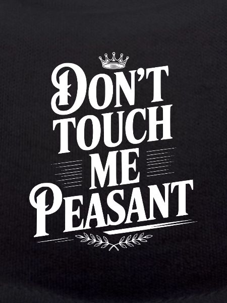 Don't Touch Me Peasant