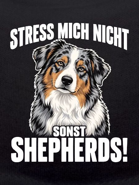 Australian Shepherd – Stress mich nicht | Aussie
