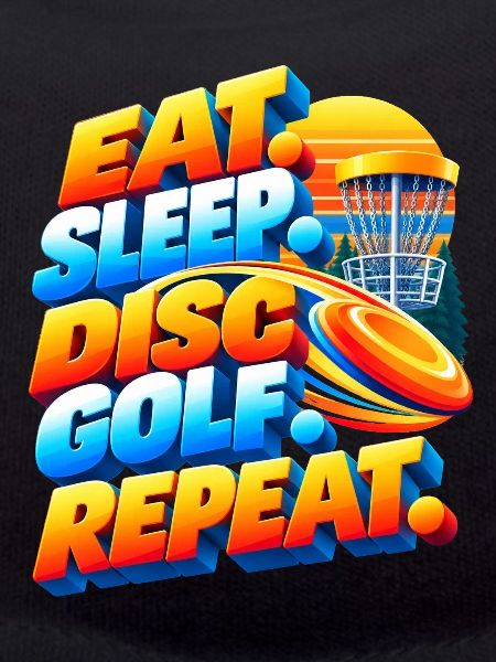 Eat. Sleep. Disc Golf. Repeat.