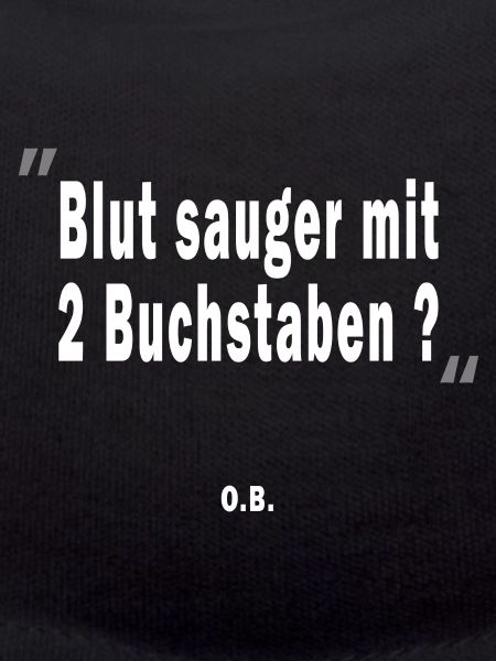 Blutsauger mit 2 Buchstaben? O.B.