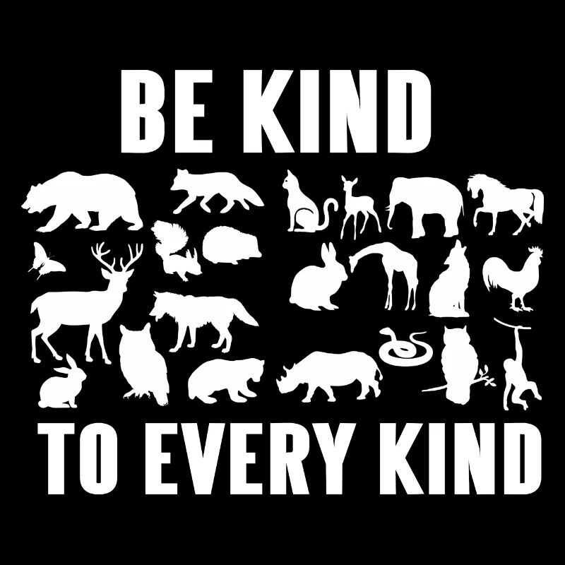 Be Kind To Every Kind Awesome Vegan Message