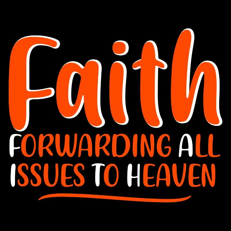 Faith Forwarding All Issues To Heaven 4