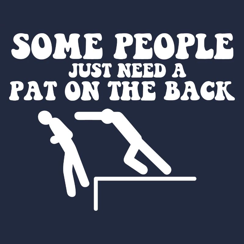 Some People Just Need A Pat On The Back Meme
