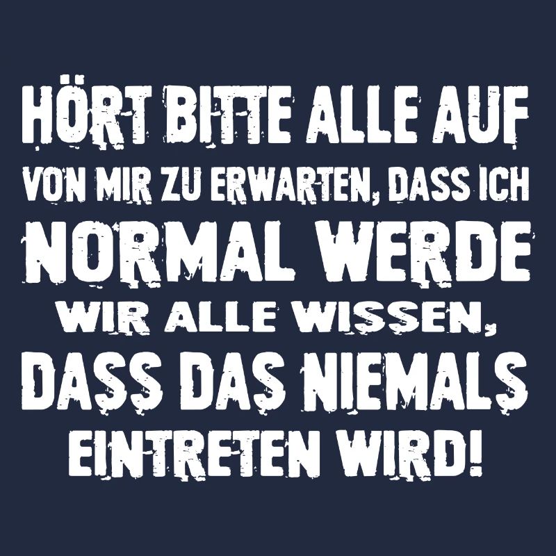Hört Bitte Auf Von Erwarten Dass Ich Normal Werde