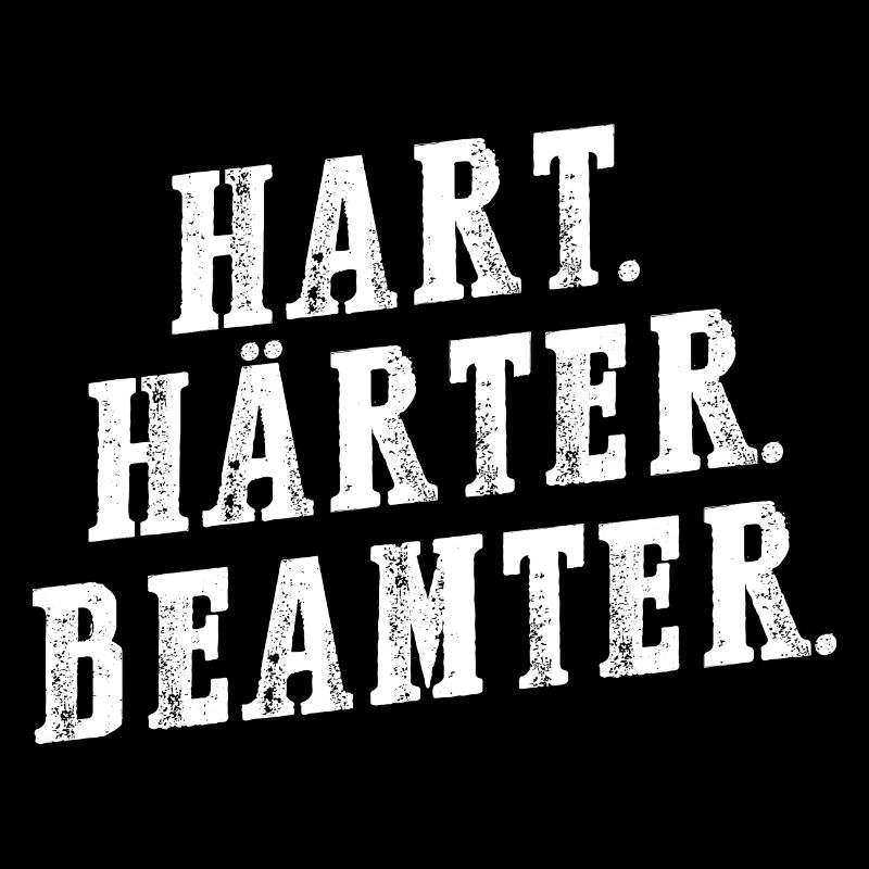 Hart Härter Beamter - Beamten Geschenk
