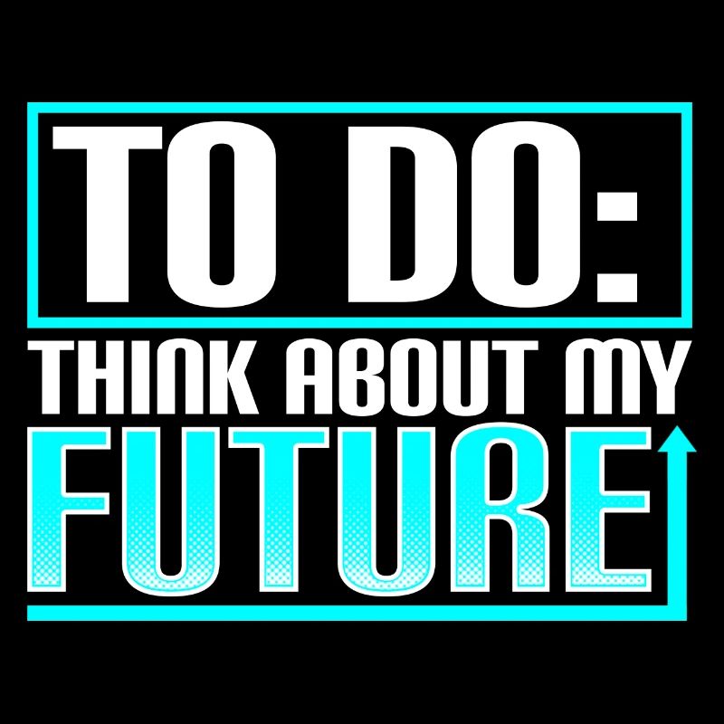 TO DO Think About My Future