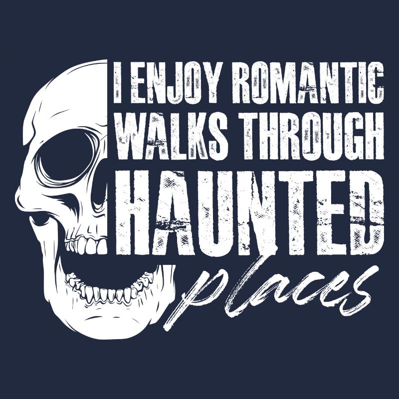 I enjoy romantic walks through haunted places