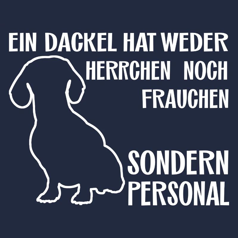 Ein Dackel hat Personal - lustiger Dackelspruch