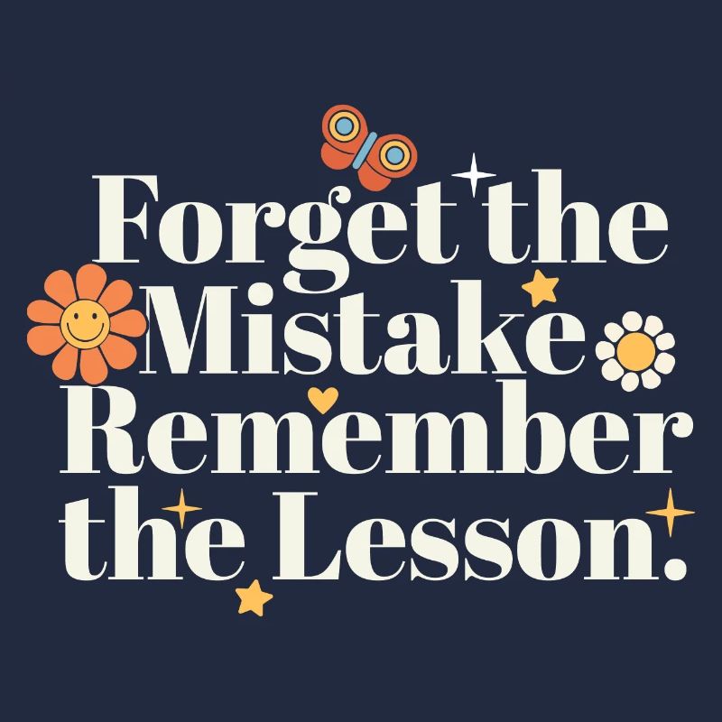 Forget the Mistake Remember The Lesson Teacher