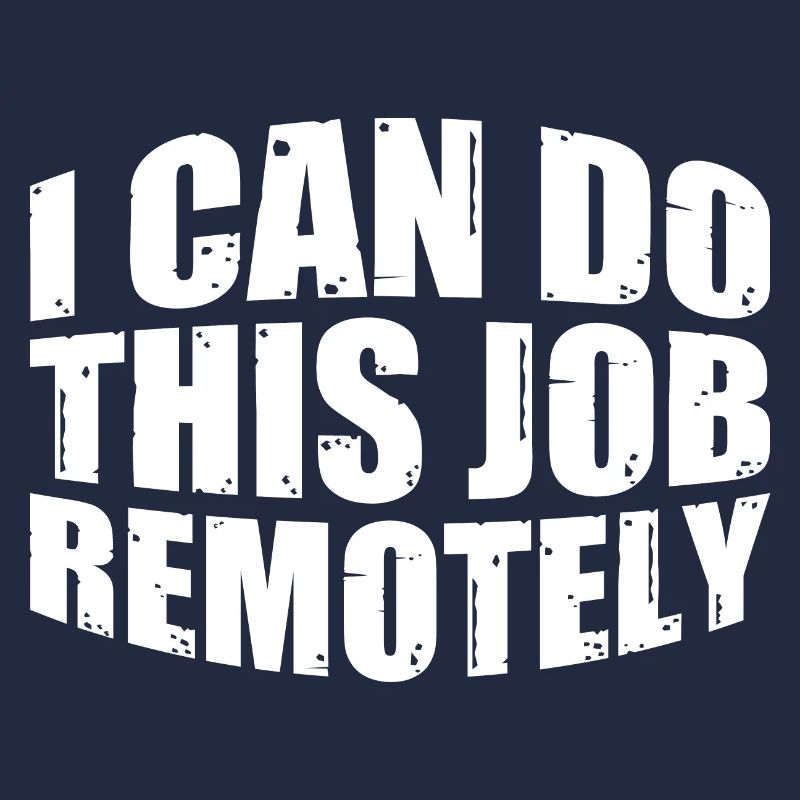 I Can Do This Job Remotely 7