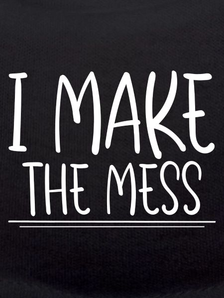 I Make The Mess 2