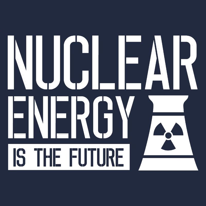 Kernkraft ist die Zukunft Atom Nuklear Atomkraft