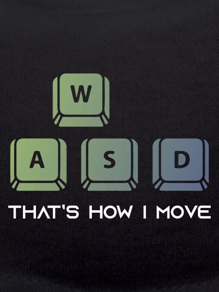 WASD Thats How I Move