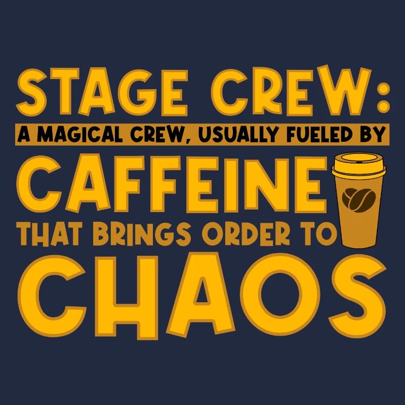 Stage Crew Magical Crew Usually Fueled By Caffeine