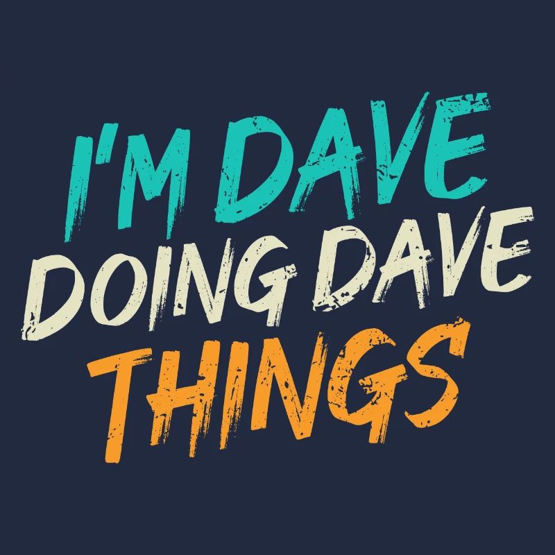 Ich bin Dave, der Dave-Dinge tut
