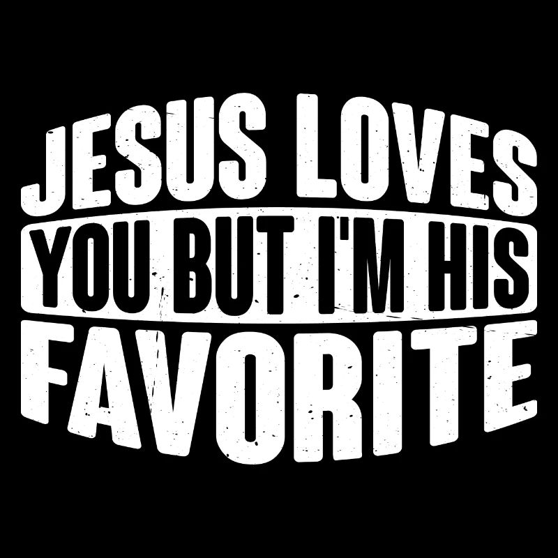Jésus t’aime mais je suis son préféré 10