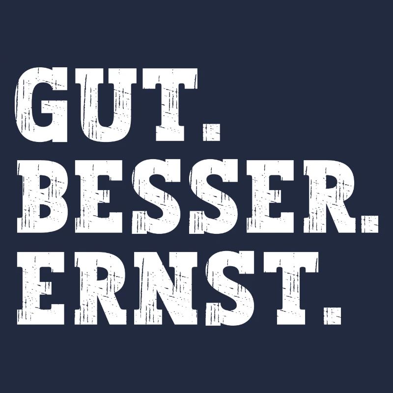 Gut Besser Ernst Lustiger Spruch Name Ernst