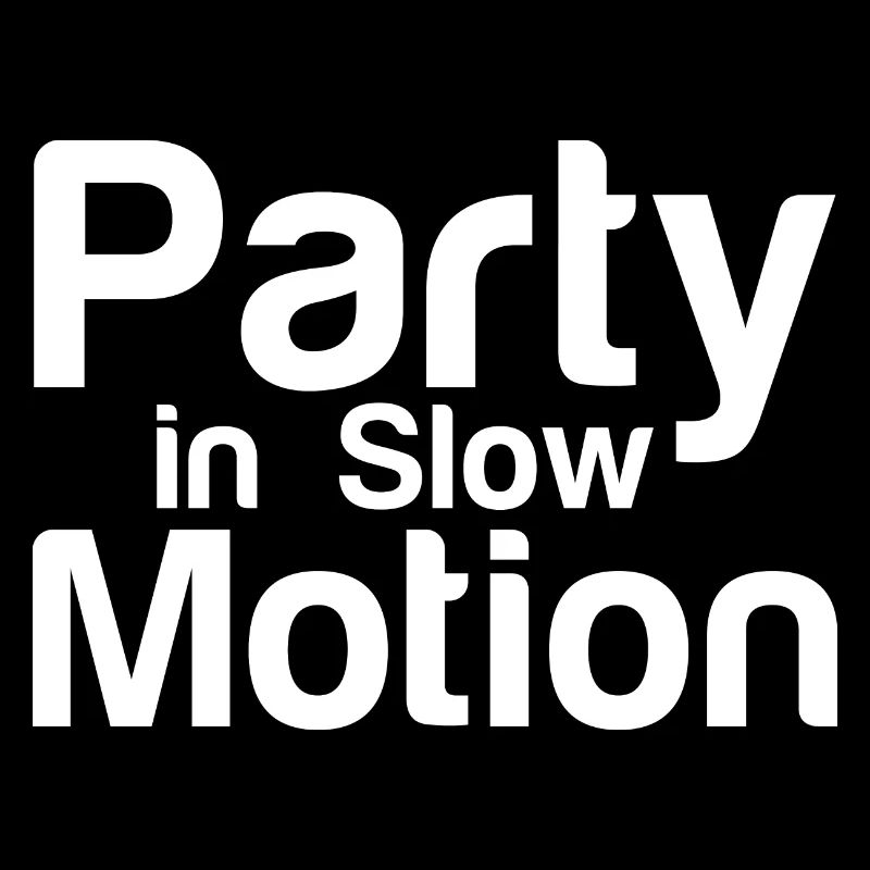 Party In Slow Motion