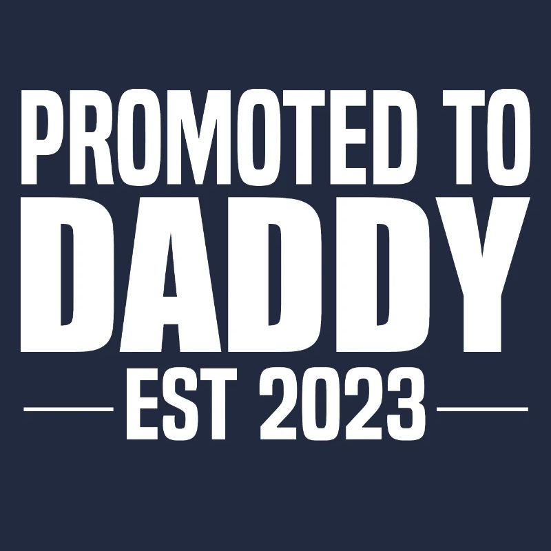 Promoted to Daddy 2023 for First Time Fathers New