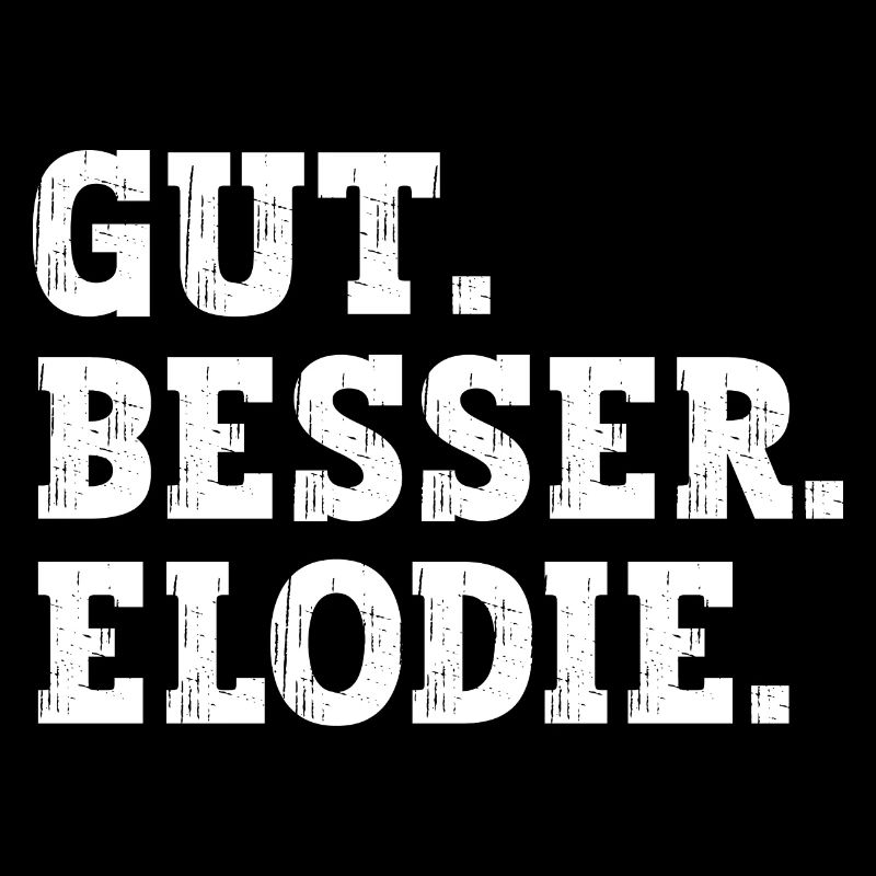 Gut Besser Elodie Lustiger Spruch Name Elodie