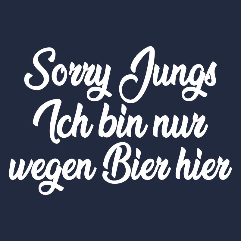 Sorry Jungs ich bin nur wegen Bier hier