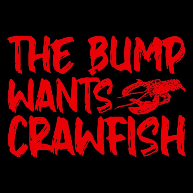 The Bump Wants Crawfish 4