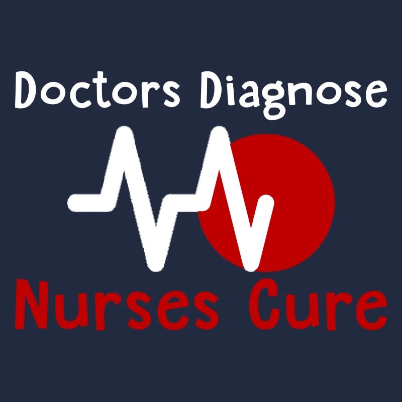 Doctors Diagnose Nurses Cure 2
