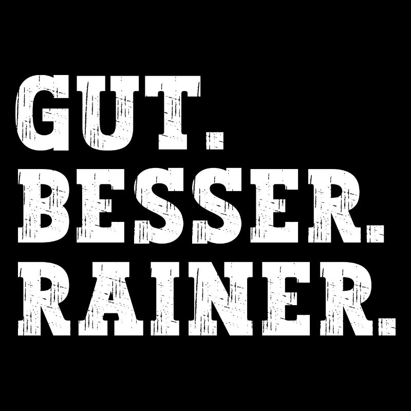 Gut Besser Rainer Lustiger Spruch Name Rainer