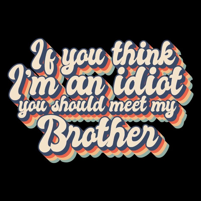 Si vous pensez que je suis un idiot, vous devriez rencontrer mon