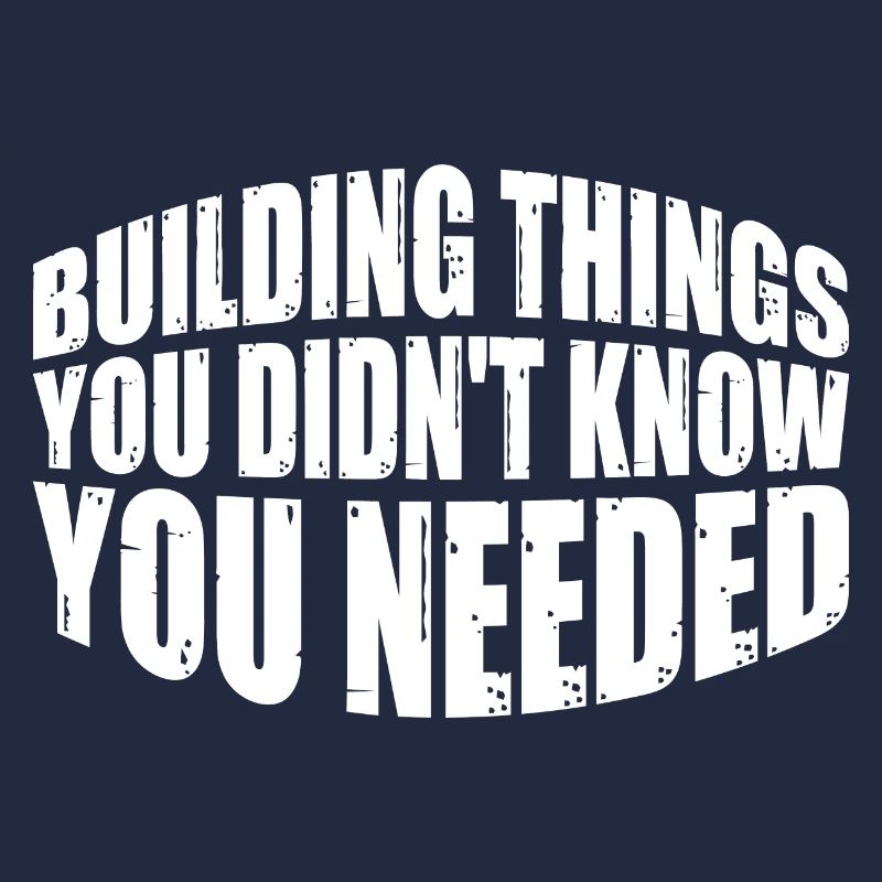 Building Things You Didn't Know You Needed 4