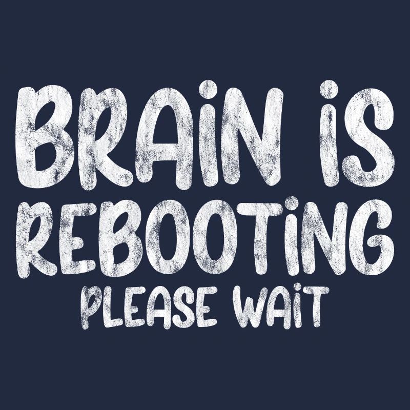 Brain Is Rebooting Please Wait 3