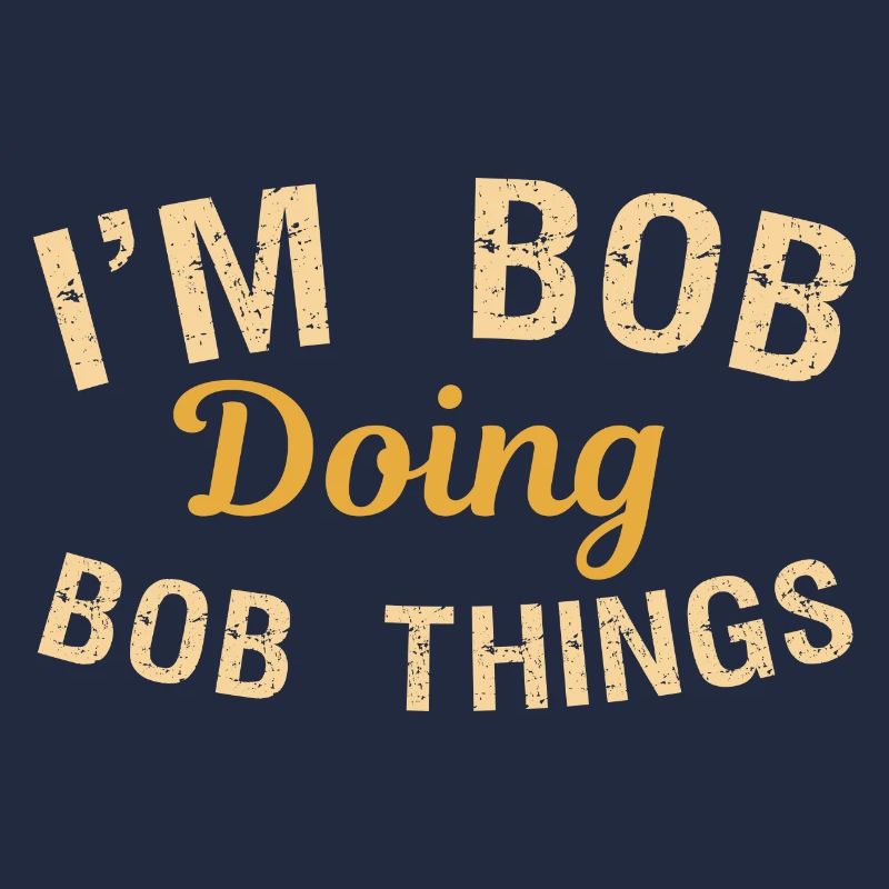 I m Bob Doing Bob Things Name Spruch Geschenk