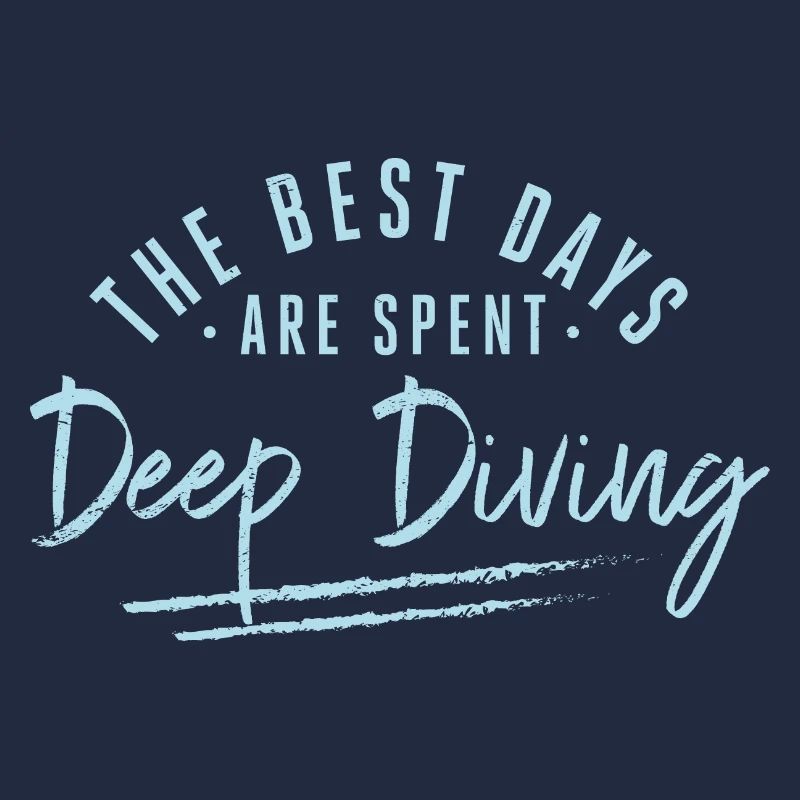 The Best Days Are Spent Deep Diving Sayings Deep