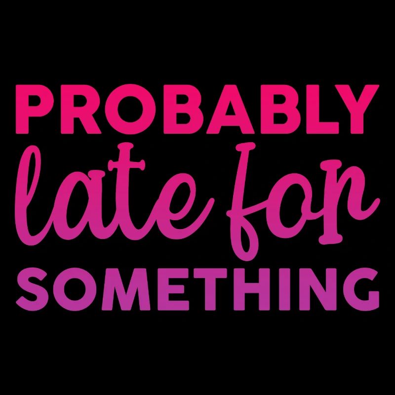 Probably Late For Something 2