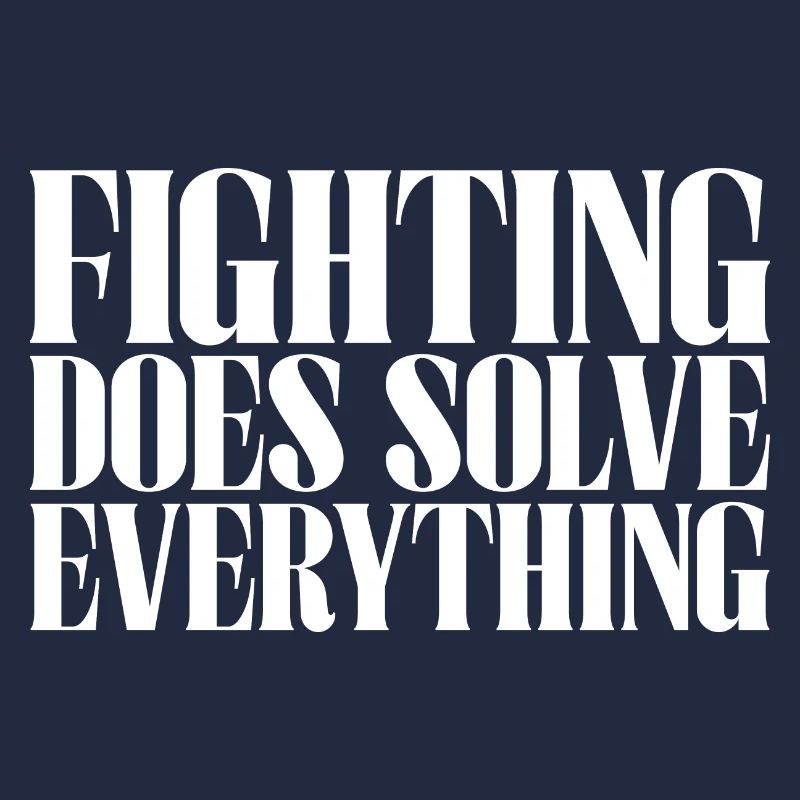 Fighting Does Solve Everything