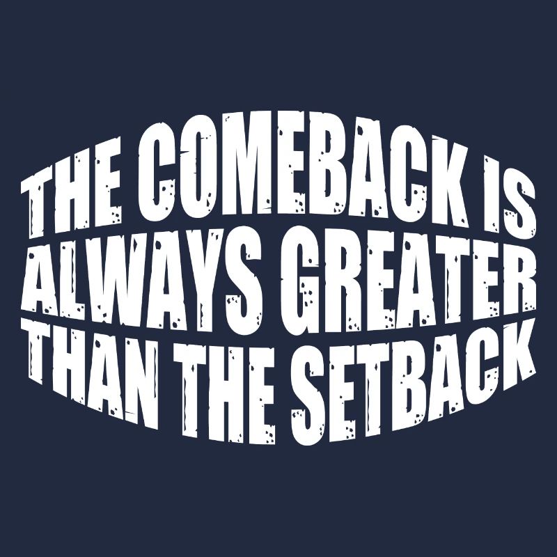 The Comeback Is Always Greater Than The Setback 28