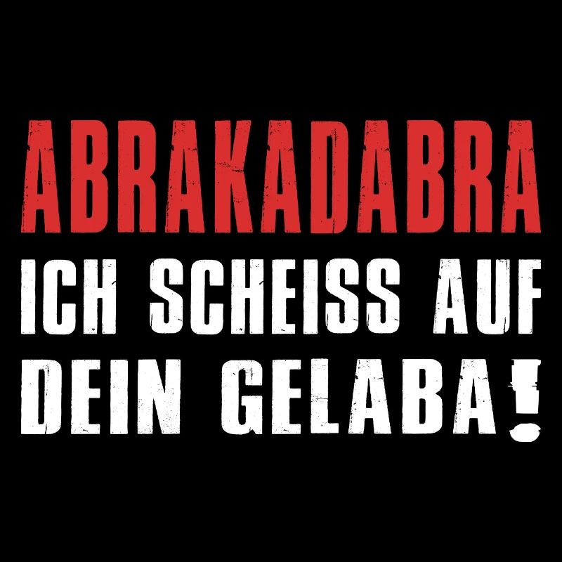 Ich Scheiss Auf Dein Gelaba Sarkasmus Spruch