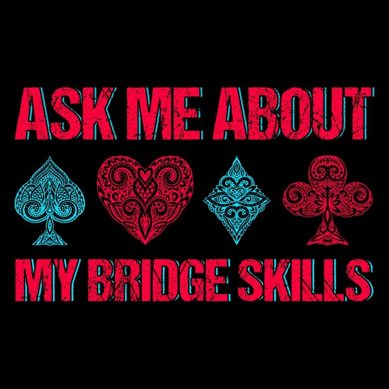 Ask me about my bridge skills