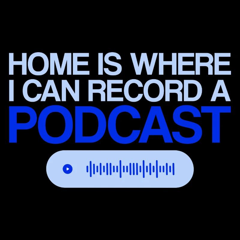 Home Is Where I Can Record A Podcast 4