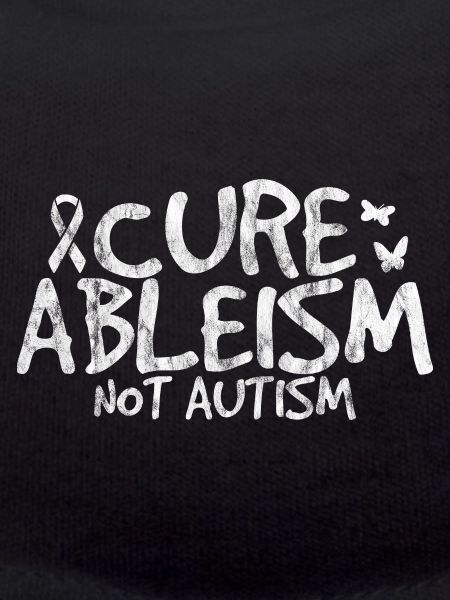 Cure Ableism Not Autism 3