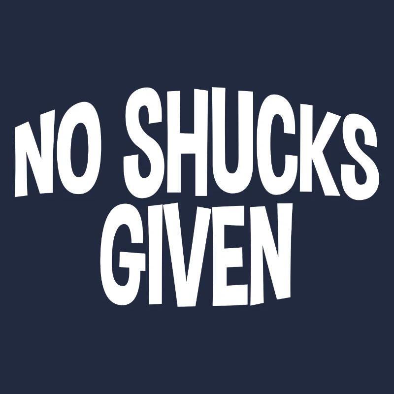 No Shucks Given