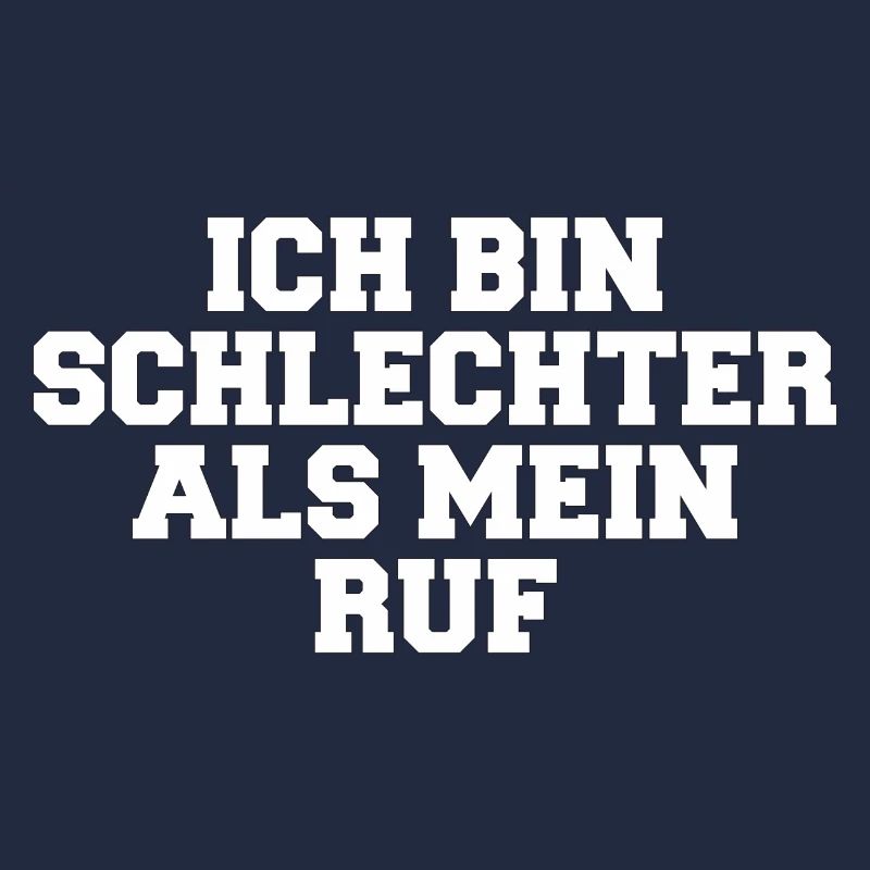Spruch - ich bin schlechter als mein Ruf