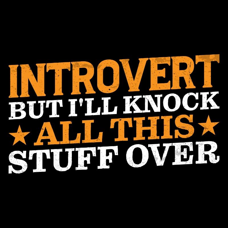 Introvert But I'll Knock All This Stuff Over 3