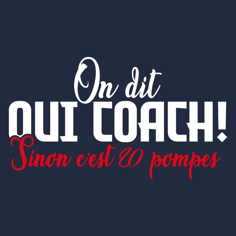 Coach | On dit oui COACH sinon c'est 20 pompes!