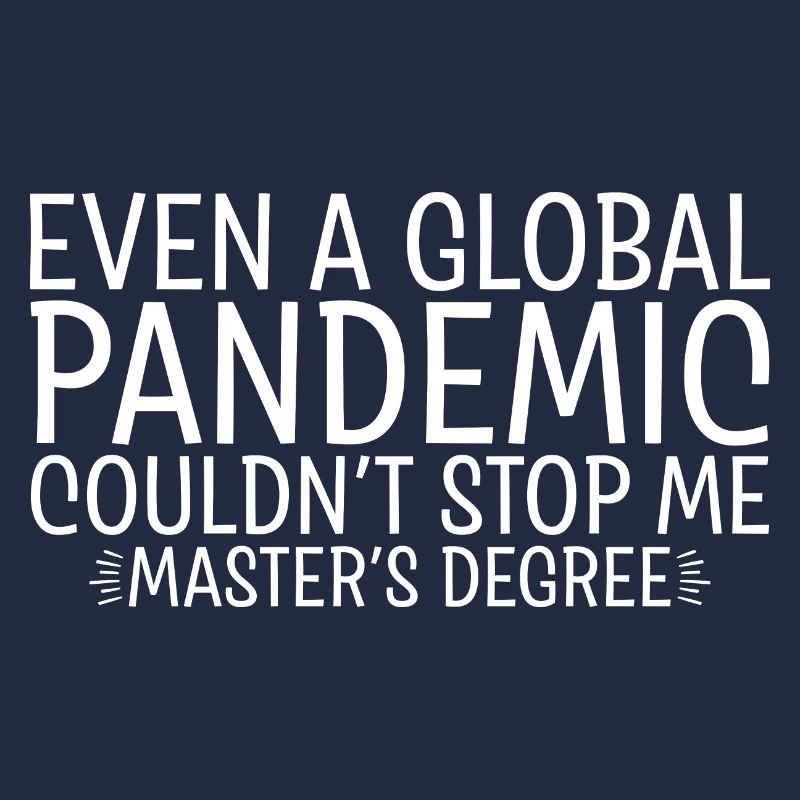 Even A Pandemic Couldn't Stop Me, Master's Degree2